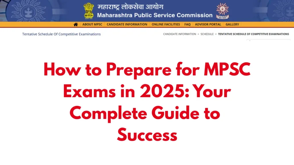 How to Prepare for MPSC Exams in 2025: Your Complete Guide to Success